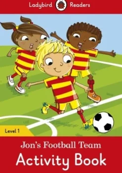 LADYBIRD READERS LEVEL 1 - JON´S FOOTBALL TEAM ACTIVITY BOOK