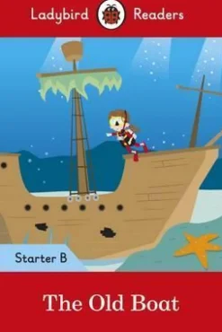 LADYBIRD READERS LEVEL STARTER B - THE OLD BOAT