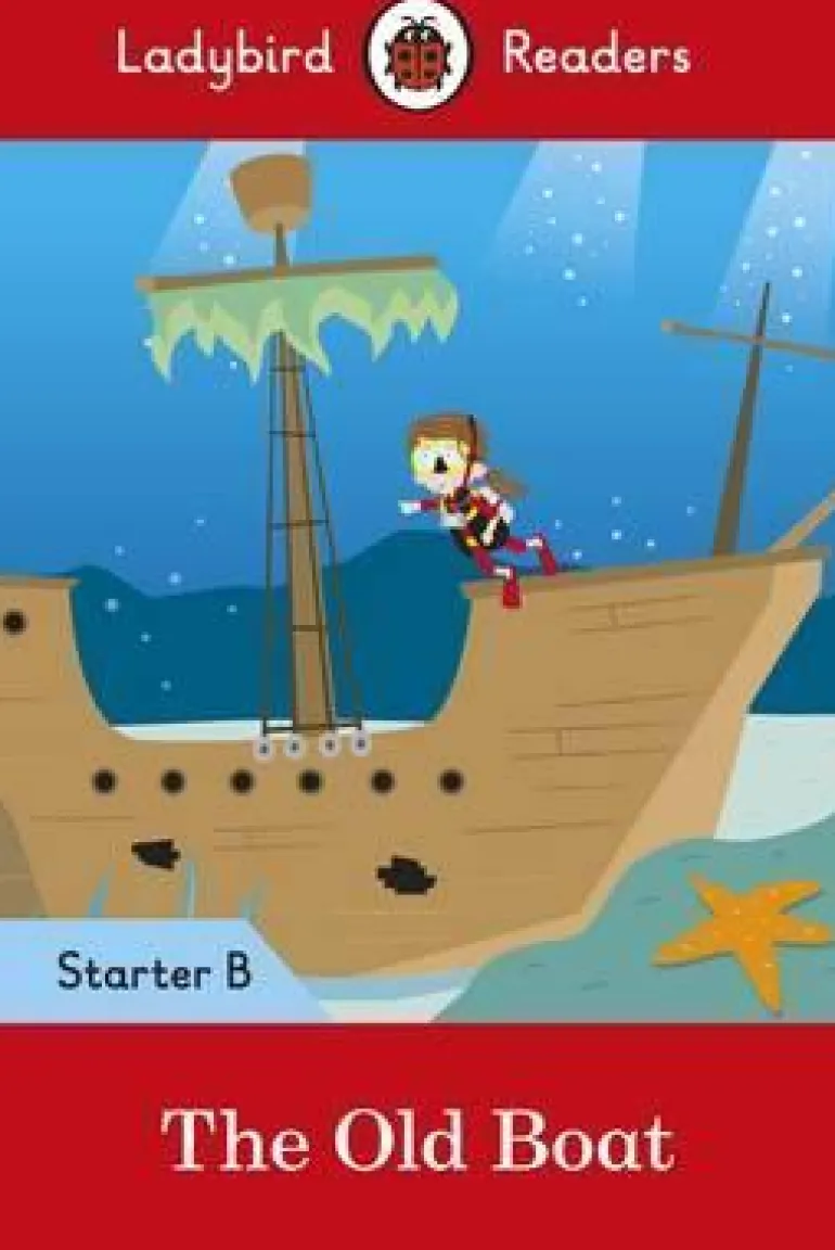 LADYBIRD READERS LEVEL STARTER B - THE OLD BOAT
