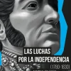 LAS LUCHAS POR LA INDEPENDENCIA ( 1780- 1830)