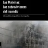 LAS MALVINAS: LOS SOBREVIVIENTES DEL INCENDIO
