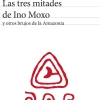 LAS TRES MITADES DE INO MOXO