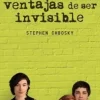 LAS VENTAJAS DE SER INVISIBLE - STEPHEN CHBOSKY