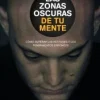 LAS ZONAS OSCURAS DE TU MENTE