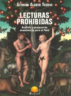 LECTURAS PROHIBIDAS: ANÁLISIS Y PROPUESTAS ECONÓMICAS PARA EL PERÚ