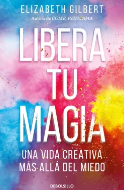 LIBERA TU MAGIA. UNA VIDA CREATIVA MAS A