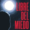 LIBRE DEL MIEDO