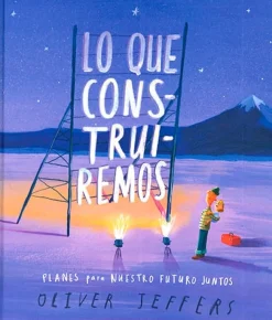 LO QUE CONSTRUIREMOS. PLANES PARA NUESTRO FUTURO JUNTOS