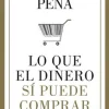 LO QUE EL DINERO SÍ PUEDE COMPRAR