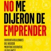 LO QUE NO ME DIJERON DE EMPRENDER.