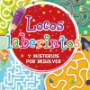 LOCOS LABERINTOS Y MISTERIOS POR RESOLVER