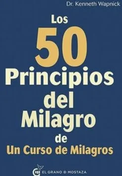 LOS 50 PRINCIPIOS DEL MILAGRO DE UN CURSO DE MILAGRO