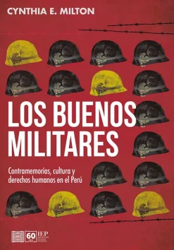 LOS BUENOS MILITARES. CONTRAMEMORIAS, CULTURA Y DERECHOS HUMANOS EN EL PERU
