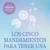 LOS CINCO MANDAMIENTOS PARA TENER UNA VIDA PLENA