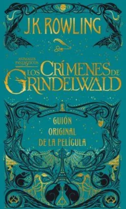 LOS CRIMENES DE GRINDELWALD (GUION PELICULA ANIMALES FANTASTICOS 2)