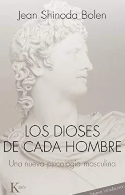 LOS DIOSES DE CADA HOMBRE: UNA NUEVA PSICOLOGIA MASCULINA