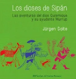 LOS DIOSES DE SIPAN: LAS AVENTURAS DEL DIOS QUISMIQUE Y SU AYUDANTE MURRUP