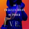 LOS FRAGILES HILOS DEL PODER
