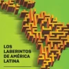 LOS LABERINTOS DE AMERICA LATINA. ECONOMIA Y POLITICA, 1980-2016