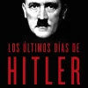 LOS ÚLTIMOS DÍAS DE HITLER