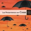 LOS PENSAMIENTOS SON COSAS