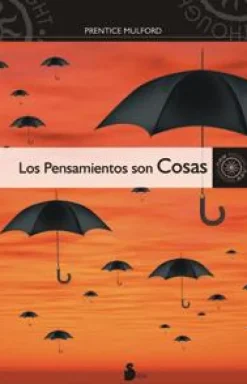 LOS PENSAMIENTOS SON COSAS