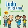 LUDO ET SES AMIS NOUVELLE EDITION - CAHIER D´ACTIVITES 2