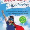 MADRES FUERTES, HIJOS FUERTES