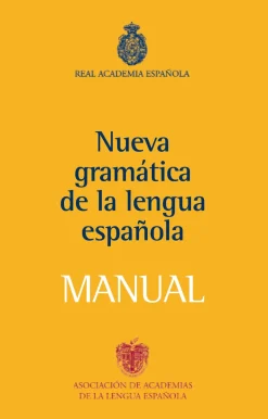MANUAL DE LA NUEVA GRAMATICA DE LA LENGUA ESPAÑOLA