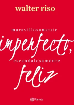 MARAVILLOSAMENTE IMPERFECTO, ESCANDALOSAMENTE FELI