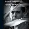MARIO VARGAS LLOSA: PALABRAS EN EL MUNDO