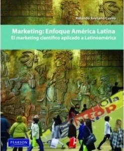 MARKETING: ENFOQUE AMERICA LATINA -EL MARKETING CIENTIFICO APLICADO A LATINOAMERICA