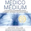 MEDICO MEDIUM. EDICION AMPLIADA Y ACTUALIZADA