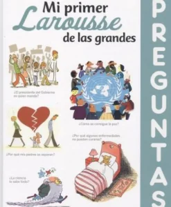 MI PRIMER LAROUSSE DE LAS GRANDES PREGUNTAS