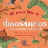MI PRIMER LIBRO DE DINOSAURIOS Y OTRAS C
