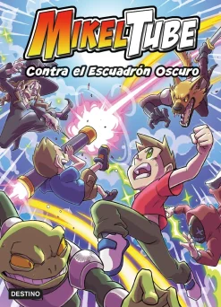 MIKELTUBE 6. CONTRA EL ESCUADRON OSCURO