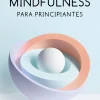 MINDFULNESS PARA PRINCIPIANTES