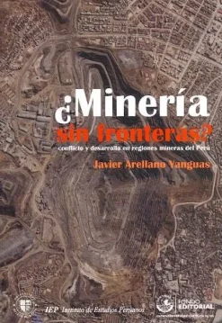 ¿MINERIA SIN FRONTERAS? CONFLICTO Y DESARROLLO EN REGIONES MINERAS DEL PERU