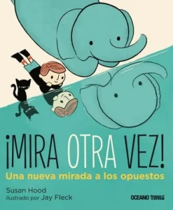 ¡MIRA OTRA VEZ! UNA NUEVA MIRADA A LOS OPUESTOS