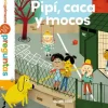 MIS PRIMERAS PREGUNTAS.PIPI,CACA Y MOCOS