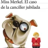 MISS MERKEL. EL CASO DE LA CANCILLER JUBILADA