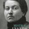 MISTRAL. UNA VIDA