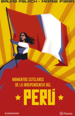 MOMENTOS ESTELARES DE LA INDEPENDENCIA DEL PERÚ
