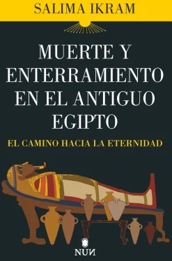 MUERTE Y ENTERRAMIENTO EN EL ANTIGUO EGIPTO
