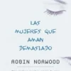 MUJERES QUE AMAN DEMASIADO, LAS