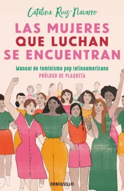 MUJERES QUE LUCHAN, SE ENCUENTRAN, LAS