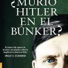 ¿MURIO HITLER EN EL BUNKER?