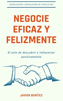 NEGOCIE EFICAZ Y FELIZMENTE