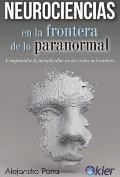 NEUROCIENCIAS EN LA FRONTERA DE LO PARANORMAL