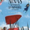 NIÑAS QUE IMAGINARON LO IMPOSIBLE (Y LO CONSIGUIERON)